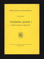 V&auml;rml&auml;ndska glasbruk I. Carlsdal, Anneberg och Liljedal i Bro