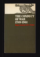 The Conduct of War 1789-1961. A Study of the Impact of the French, Industrial and Russian Revolutions on War and Its Conduct