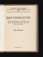 Brytningstid. Bolschevikkriget i Finland 1918. Dess f&ouml;ruts&auml;ttningar, orsaker och betydelse