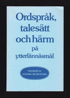 Ordspr&aring;k, tales&auml;tt och h&auml;rm p&aring; ytterl&auml;nn&auml;sm&aring;l. Samlade av Georg Bergfors