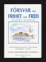 F&ouml;rsvar f&ouml;r frihet och fred. Alla folks frihet - Hela v&auml;rldens fred. Svensk s&auml;kerhetspolitik och lokalf&ouml;rsvar. Tillbakablick - Framtid. Allm&auml;nna f&ouml;rsvarsf&ouml;reningens 100-&aring;rsjubileum