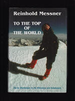 To the Top of the World. Alpine Challenges in the Himalaya and Karakoram