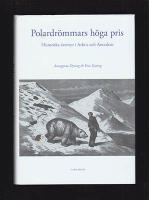 Polardr&ouml;mmars h&ouml;ga pris. Historiska &auml;ventyr i Arktis och Antarktis 