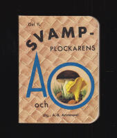 Svampplockarens A och O. Granskad av mykolog Hugo Stelin. A.-B. Del II [av II] (de tv&aring; utvikbara Svampkartorna i tryckt mapp saknas)