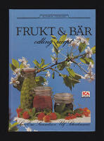 Frukt och b&auml;r. Odling och recept