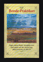Bonde-Praktikan. En liten bok, som kallas bonde-praktika, eller w&auml;derbok, inneh&aring;llandes n&aring;gra sk&ouml;na reglor, huruledes man skall k&auml;nna och l&auml;ra &aring;rsens lopp, alltid warandes, &aring;r ifr&aring;n &aring;r