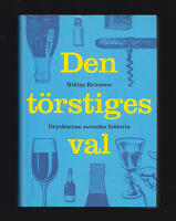 Den t&ouml;rstiges val. Dryckernas svenska historia