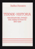 Teknik-historia. Teknikhistorisk &ouml;versikt fr&aring;n &auml;ldsta tid fram till 1900-talet