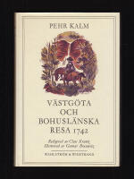 V&auml;stg&ouml;ta och Bohusl&auml;nska resa 1742. Med anm&auml;rkningar uti historia naturali, fysik, medicin, ekonomi, antikviteter etc. J&auml;mte n&ouml;diga figurer