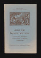Arvet fr&aring;n Newton och Linn&eacute;. Vetenskapliga f&ouml;rbindelser mellan Sverige och England i g&aring;ngna tider. The heritage from Newton and Linn&aelig;us. Scientific links between England and Sweden in bygone times