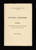 Botaniska tr&auml;dg&aring;rden i Skara. En anl&auml;ggning med linn&eacute;anska traditioner. Ur gamla papper och anteckningar