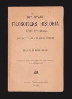 Den nyare filosofiens historia i kort &ouml;fversikt. Med ett till&auml;gg: Filosofien i Norden