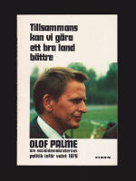 Tillsammans kan vi g&ouml;ra ett bra land b&auml;ttre. Olof Palme om socialdemokraternas politik inf&ouml;r valet 1976