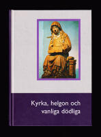 Kyrka, helgon och vanliga d&ouml;dliga