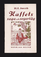 Kaffets saga och segert&aring;g. Med ett till&auml;gg: Kaffet i Sverige av Johan O. Lillieh&ouml;&ouml;k