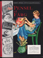 Med Pensel och F&auml;rg. En praktisk handledning i porslinsm&aring;lning, m&aring;lning p&aring; tr&auml;, brickor, tyg och papper, tillverkning och dekorering av pergamentsk&auml;rmar, craquelet, transporterbilder, handtryck, batik, l&auml;derplastik och f&auml;rgchattering