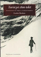 Turist p&aring; 1800-talet. Bilder fr&aring;n de f&ouml;rsta t&aring;gresen&auml;rerna