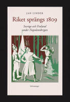 Riket spr&auml;ngs 1809. Sverige och Finland under Napoleonkrigen