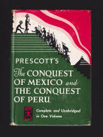 History of the Conquest of Mexico (1519-1540) and History of the Conquest of Peru (1522-1548)