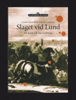 Slaget vid Lund. Ett mord och icke ett f&auml;ltslag