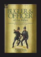 Bugler & Officer of the Rifles-With the 95th Rifles During the Peninsular & Waterloo Campaigns of the Napoleonic Wars