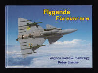 Flygande f&ouml;rsvarare. Dagens svenska milit&auml;rflyg