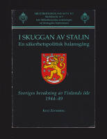 I skuggan av Stalin. En s&auml;kerhetspolitisk balansg&aring;ng. Sveriges bevakning av Finlands &ouml;de 1944-49
