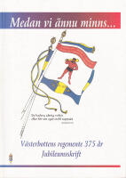 Medan vi &auml;nnu minns. V&auml;sterbotttens regemente 375 &aring;r. Jubileumsskrift