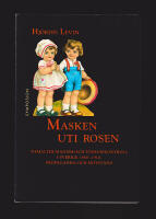 Masken uti rosen. Nymalthusianism och f&ouml;delsekontroll i Sverige 1880-1910. Propaganda och motst&aring;nd