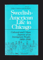 Swedish American Life in Chicago. Cultural and Urban Aspects of an Immigrant People, 1850-1930