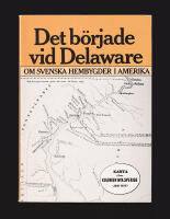 Det b&ouml;rjade vid Delaware. Om svenska hembygder i Amerika