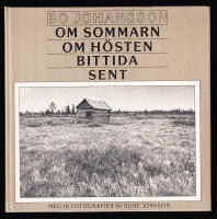 Om sommarn, om h&ouml;sten, bittida, sent. Dikter om myrodlarm&ouml;dor och gr&auml;sb&auml;rardr&ouml;mmar. Med 16 fotografier av Sune Jonsson