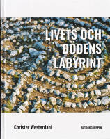 Livets och d&ouml;dens labyrint. En tolkning av kustlabyrinternas upprinnelse och funktioner