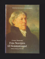 Fr&aring;n Norrtj&auml;rn till Konstantinopel. Mathias Norberg (1747-1826), orientalist och humanist
