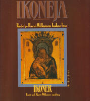 Ven&auml;l&auml;isi&auml; ikoneja noin 1780-1915. Katri ja Harri Willamon kokoelma. Ryska ikoner cirka 1780-1915. Katri och Harri Willamos samling
