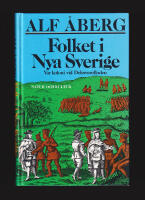 Folket i Nya Sverige. V&aring;r koloni vid Delawarefloden 1638-1655