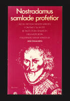 Nostradamus samlade profetior. Allt av vikt som h&auml;nder i v&auml;rlden f&ouml;rutsagt till &aring;r 3797