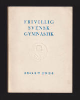 Frivillig svensk gymnastik. Svenska gymnastikf&ouml;rbundet 1904-1924