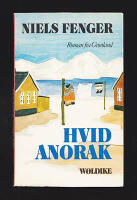 Hvid anorak. Roman fra Gr&oslash;nland