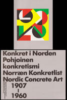 Konkret i Norden. Pohjoinen konkretismi. Norr&aelig;n Konkretlist, Nordic concrete art. 1907-1960