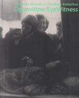 &Ouml;gonvittne. Eyewitness. Moderna museet c/o Dunkers kulturhus 23.9.2006 - 7.1.2007