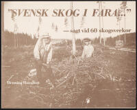 'Svensk skog i fara...' sagt vid 60 skogsveckor 1917-1977