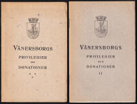 V&auml;nersborgs privilegier och donationer + V&auml;nersborgs privilegier och donationer. II. Supplement till den &aring;r 1908 genom komitt&eacute;rade utgivna f&ouml;rteckning och redog&ouml;relsen. V&auml;nersborg i juli 1919. Enlight uppdrag av stadsfullm&auml;ktige J. Wallin