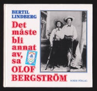 Det m&aring;ste bli annat av, sa' Olof Bergstr&ouml;m. Ber&auml;ttelse om ett m&auml;rkligt levnads&ouml;de i Sverige och Amerika