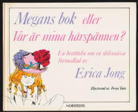 Megans bok eller Var &auml;r mina h&aring;rsp&auml;nnen? En ber&auml;ttelse om en skillsm&auml;ssa f&ouml;rmedlad av Erica Jong