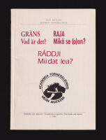 Gr&auml;ns. Vad &auml;r det? Raja. Mik&auml; se (o)on? R&aacute;ddji. Mii dat lea?