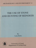 The Use of Stone and Hunting of Reindeer. A Study of Stone Tool Manufacture and Hunting of Large Mammals in the Central Scandes C. 6000-1 Bc