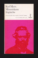 M&auml;nniskans frig&ouml;relse. Ett urval ur Karl Marx av Sven-Erik Liedman