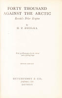 Forty Thousand Against the Arctic. Russia's Polar Empire. With 53 illustrations by the Author and 2 folding maps