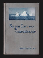 Bei den Eskimos in Westgr&ouml;nland. Ergebnisse einer Sommerreise im Jahre 1906. Nebst einem ethnologischen Anhang von Michael Haberlandt. Mit 62 Abbildungen auf 27 Lichtdrucktafeln und 1 Karte